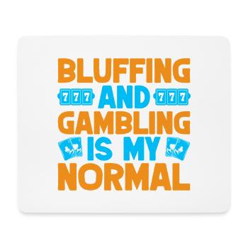 Gambling Fan Bluffing & Gambling My Normal Casino - Mouse Pad (horizontal) - white - Front