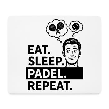 Eat Sleep Padel Repeat Lifestyle Sport Routine - Mouse Pad (horizontal) - white - Front