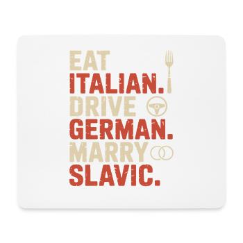 Eat Italian Drive German Marry Slavic Balkan Auto - Mouse Pad (horizontal) - white - Front