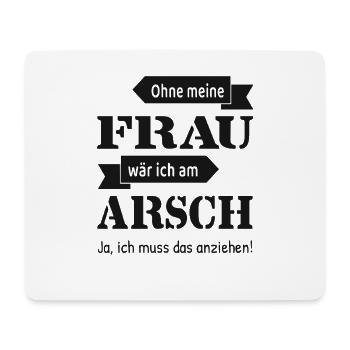 Ohne meine Frau wär ich am Arsch lustig - Mousepad (Querformat) - Weiß - Vorne