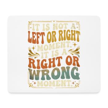 Right Wrong Moment - Mouse Pad (horizontal) - white - Front
