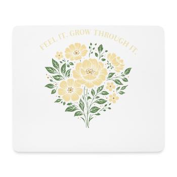 Feel It Grow Through It Floral Design - Mouse Pad (horizontal) - white - Front