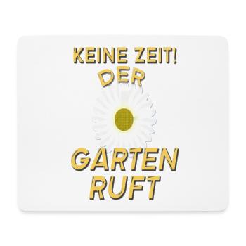 Keine Zeit Der Garten ruft / Gärtner Spruch - Mousepad (Querformat) - Weiß - Vorne