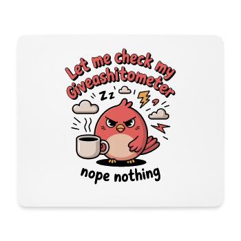 Let Me Check My Giveashitometer Nope Nothing - Mouse Pad (horizontal) - white - Front