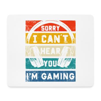 Tut mir leid, ich kann dich nicht hören, ich spiele nur - Mousepad (Querformat) - Weiß - Vorne