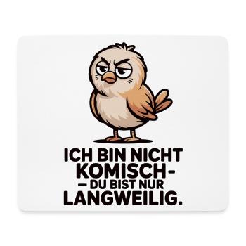 Ich bin nicht komisch Vogel Shirt - Mousepad (Querformat) - Weiß - Vorne