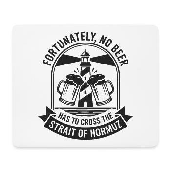 Fortunately No Beer Strait of Hormuz Humor - Mouse Pad (horizontal) - white - Front