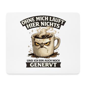 Ohne mich läuft hier nichts genervter Kaffee - Mousepad (Querformat) - Weiß - Vorne