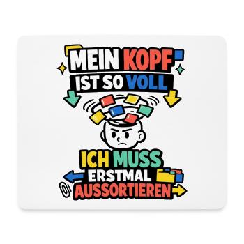 Mein Kopf ist so voll ich muss aussortieren - Mousepad (Querformat) - Weiß - Vorne