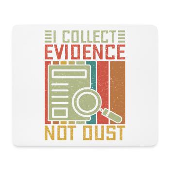 Forensic Science Major Collect Evidence Not Dust - Mouse Pad (horizontal) - white - Front