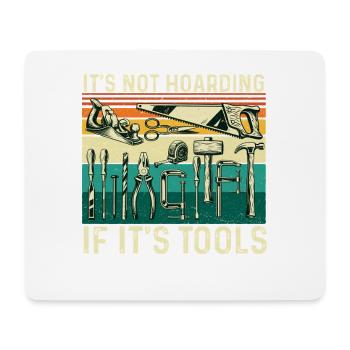 Not Hoarding If Tools Woodworking Humor - Mouse Pad (horizontal) - white - Front