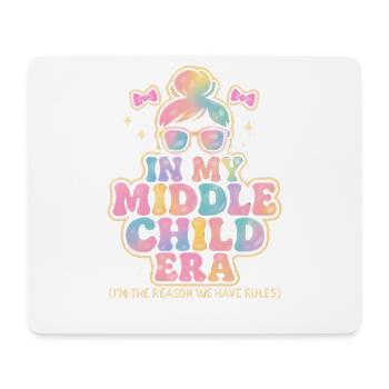 Daughter Family Humor In My Middle Child Era - Mouse Pad (horizontal) - white - Front