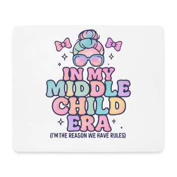 Daughter Family Humor In My Middle Child Era - Mouse Pad (horizontal) - white - Front