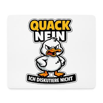 Quack Nein ich diskutiere nicht Ente Spruch - Mousepad (Querformat) - Weiß - Vorne
