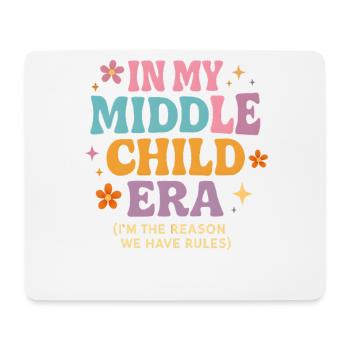 Daughter Family Humor In My Middle Child Era - Mouse Pad (horizontal) - white - Front