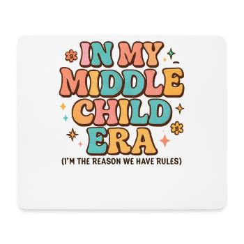 Daughter Family Humor In My Middle Child Era - Mouse Pad (horizontal) - white - Front