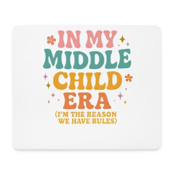 Daughter Family Humor In My Middle Child Era - Mouse Pad (horizontal) - white - Front