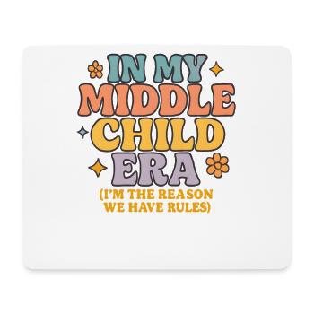 Daughter Family Humor In My Middle Child Era - Mouse Pad (horizontal) - white - Front
