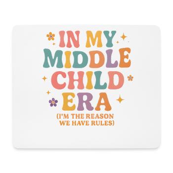 Daughter Family Humor In My Middle Child Era - Mouse Pad (horizontal) - white - Front