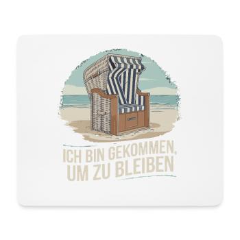  Ich Bin Gekommen Um Zu Bleiben Strandkorb Nordsee - Mousepad (Querformat) - Weiß - Vorne