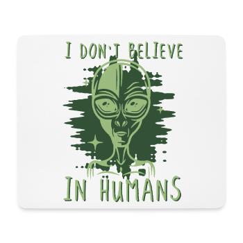 Don't Believe in Humans Alien - Mousepad (Querformat) - Weiß - Vorne