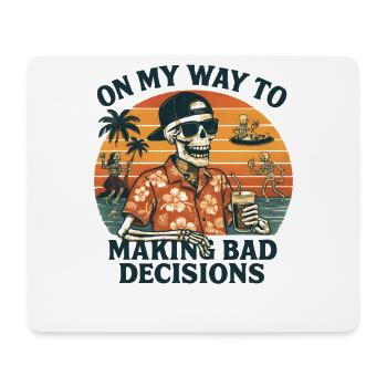 Holiday Humor On My Way To Making Bad Decisions - Mouse Pad (horizontal) - white - Front