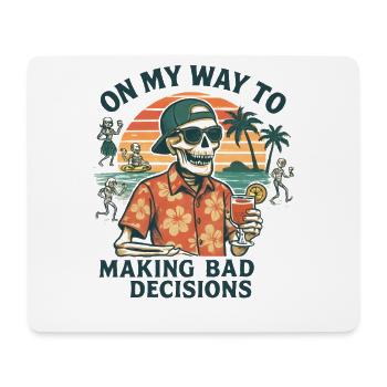 Holiday Humor On My Way To Making Bad Decisions - Mouse Pad (horizontal) - white - Front