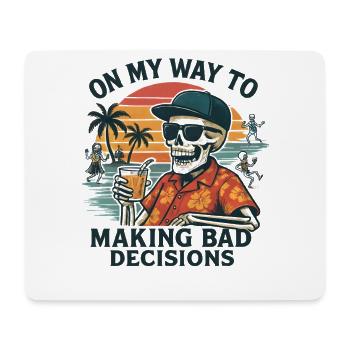 Holiday Humor On My Way To Making Bad Decisions - Mouse Pad (horizontal) - white - Front