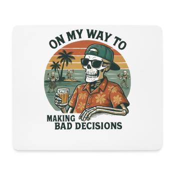 Holiday Humor On My Way To Making Bad Decisions - Mouse Pad (horizontal) - white - Front