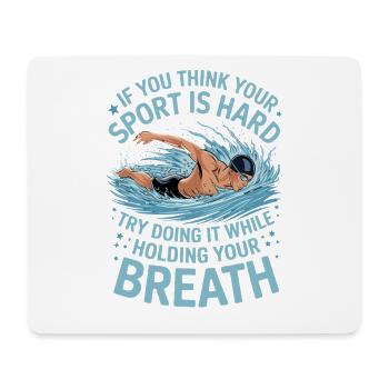If you think your sport is hard, give it a try - Mouse Pad (horizontal) - white - Front