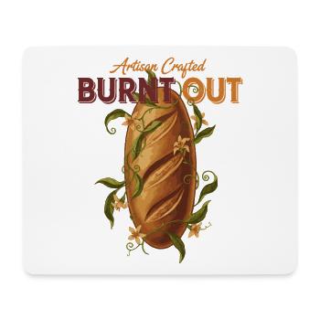 Sourdough Bread Baking Baker Burnt Out Artisan - Mouse Pad (horizontal) - white - Front