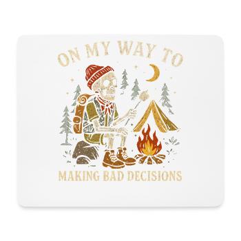 Camping Humor On My Way To Making Bad Decisions - Mouse Pad (horizontal) - white - Front