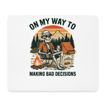Camping Humor On My Way To Making Bad Decisions - Mouse Pad (horizontal) - white - Front