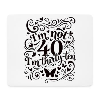 Ich Bin Nicht 40, Ich Habe 30. Geburtstag - Mousepad (Querformat) - Weiß - Vorne