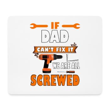 If Dad Cant Fix It We Are All Screwed Funny Gift - Mouse Pad (horizontal) - white - Front