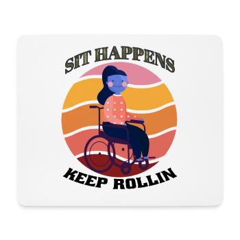 Sit Happens Keep Rollin Wheelchair Life Art - Mouse Pad (horizontal) - white - Front