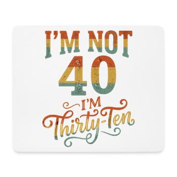 Ich Bin Nicht 40, Ich Habe 30. Geburtstag - Mousepad (Querformat) - Weiß - Vorne