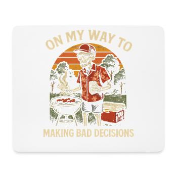 Grilling Humor On My Way To Making Bad Decisions - Mouse Pad (horizontal) - white - Front