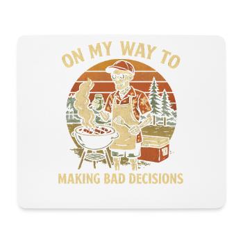 Grillen Humor On My Way To Making Bad Decisions  - Mousepad (Querformat) - Weiß - Vorne