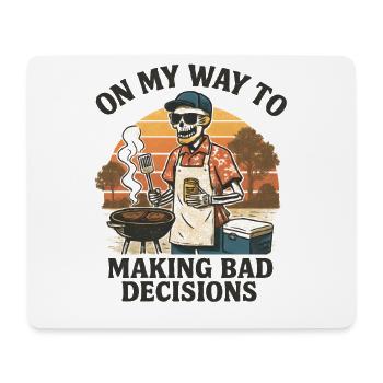 Grillen Humor On My Way To Making Bad Decisions  - Mousepad (Querformat) - Weiß - Vorne