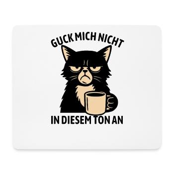 Guck mich nicht in diesem Ton an - Katze - Mousepad (Querformat) - Weiß - Vorne