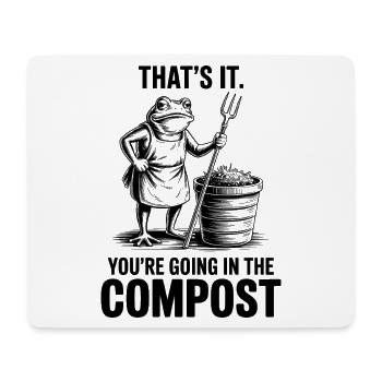 Gärtner, Garten, You're Going in The Compost - Mousepad (Querformat) - Weiß - Vorne