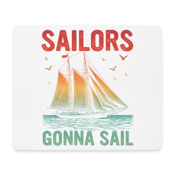 Sailors Gonna Sail Sailor Sail Captain - Mousepad (Querformat) - Weiß - Vorne