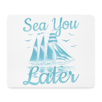 Sea You Later Captain Sail Sailor - Mousepad (Querformat) - Weiß - Vorne