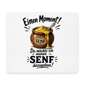  Einen Moment Da Möchte Ich Meinen Senf Dazugeben - Mousepad (Querformat) - Weiß - Vorne