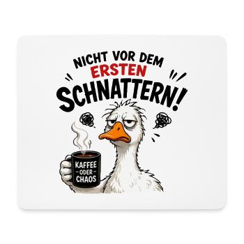  Nicht vor dem ersten Schnattern Kaffee oder Chaos - Mousepad (Querformat) - Weiß - Vorne