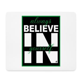 Always believe in yourself - Mouse Pad (horizontal) - white - Front