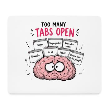  Too Many Tabs Open Lustiges Gehirn Für Gestresste - Mousepad (Querformat) - Weiß - Vorne
