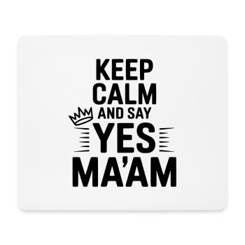 Keep Calm and Say Yes Ma'am - Mouse Pad (horizontal) - white - Front