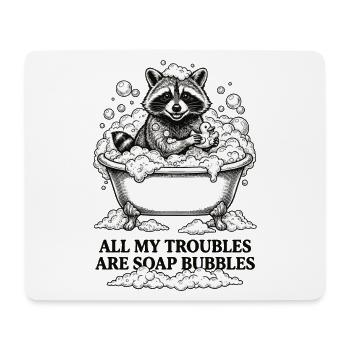 All My Troubles Are Soap Bubbles - Mousepad (Querformat) - Weiß - Vorne